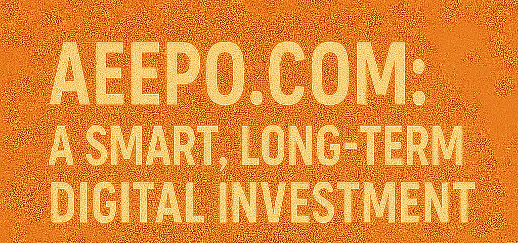 Aeepo.com as a Smart Long-Term Digital Investment